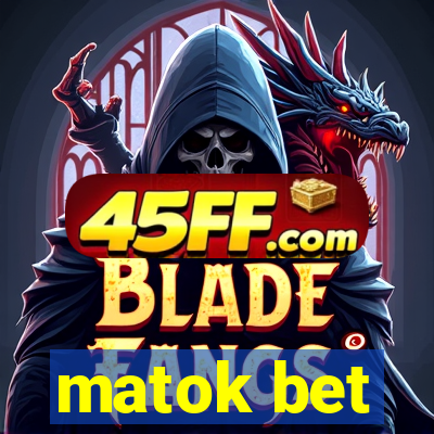 matok bet